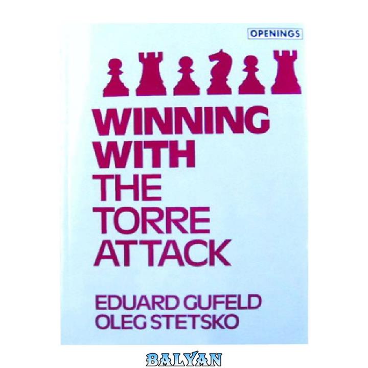 دانلود کتاب Winning With the Torre Attack (Batsford Chess Library)